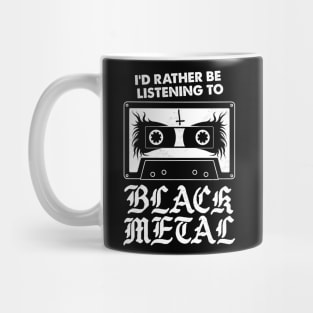 I'd Rather Be Listening To Black Metal - Funny Goth Mug